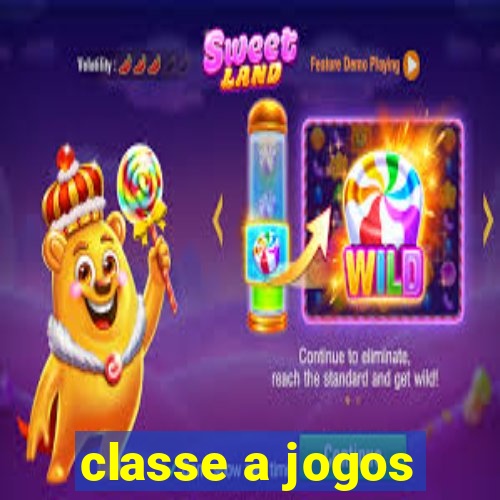 classe a jogos